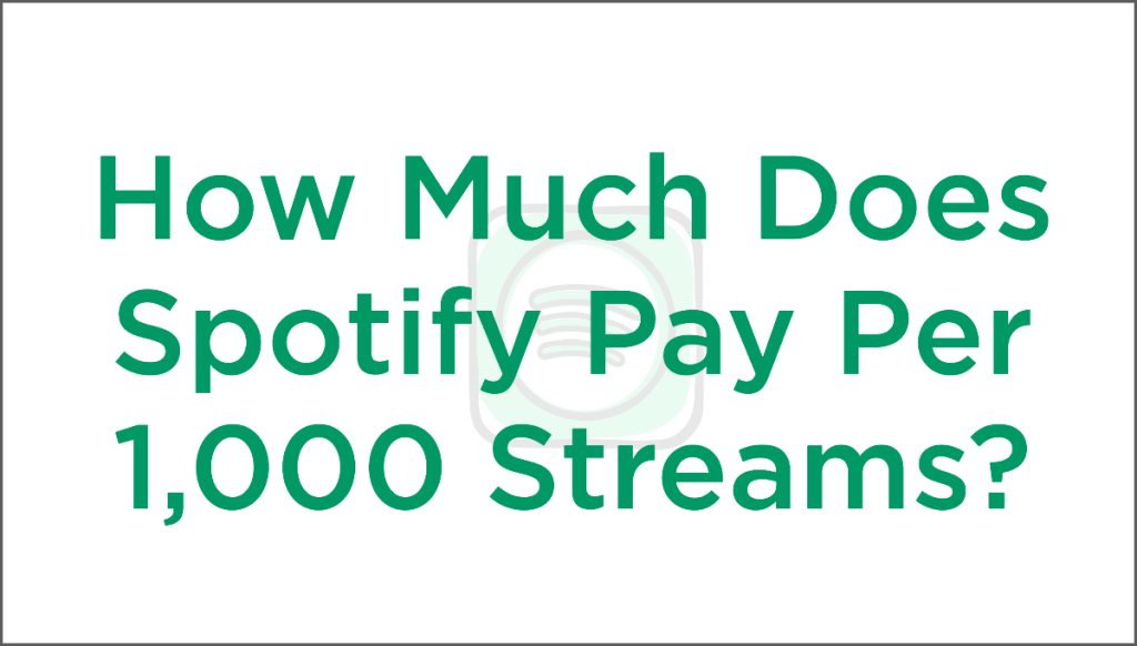 How Much Does Spotify Pay Per 1,000 Streams? Spotify Calculator