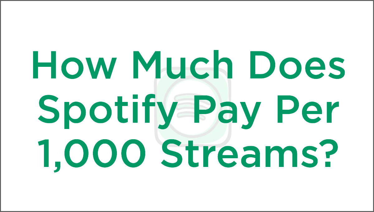 How Much Does Spotify Pay Per 1,000 Streams?