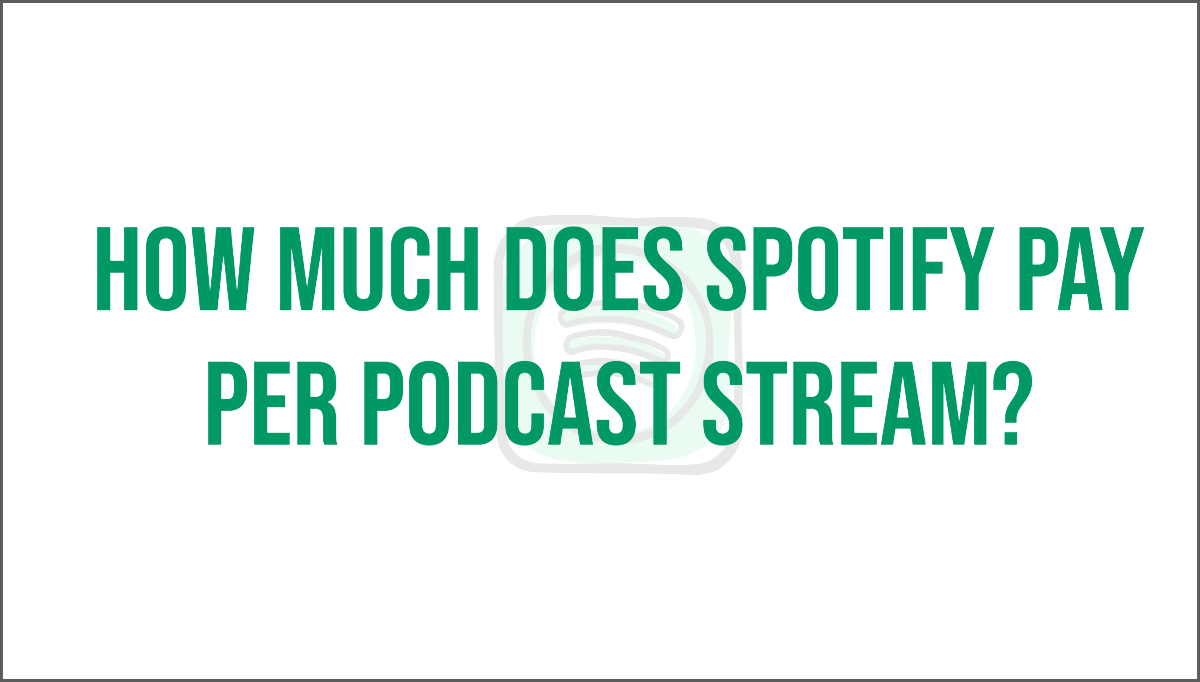 How Much Does Spotify Pay Per Podcast