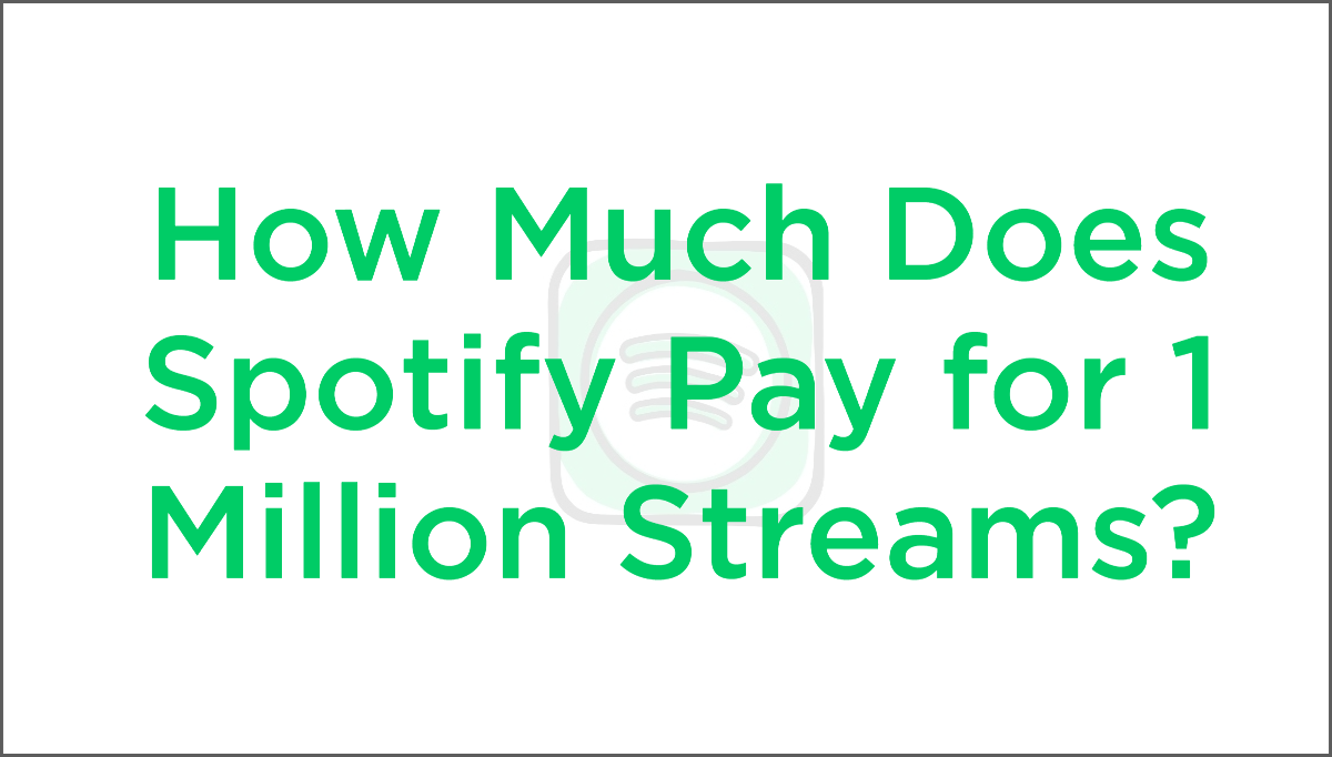 How Much Does Spotify Pay for 1 Million Streams?